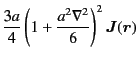 $\displaystyle \frac{3a}{4}
\left(
1
+
\frac{a^2\nabla^2}{6}
\right)^2
\bm{J}(\bm{r})$
