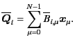 $\displaystyle \overline{\bm{Q}}_{i} = \sum_{\mu=0}^{N-1} \overline{\mathsf{B}}_{i,\mu} \bm{x}_{\mu} .$